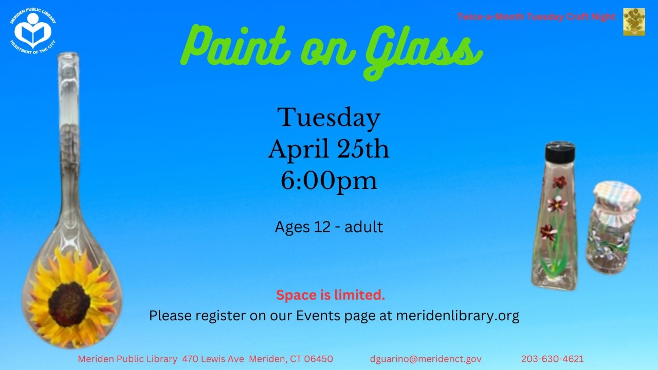 Paint on Glass (TwiceaMonth Tuesday Craft Night) Meriden Public Library